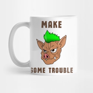 Make some trouble Mug